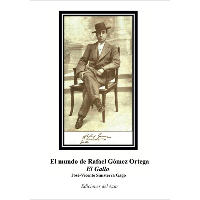 El mundo de rafael gomez ortega ''el gallo'' (Tapa blanda)