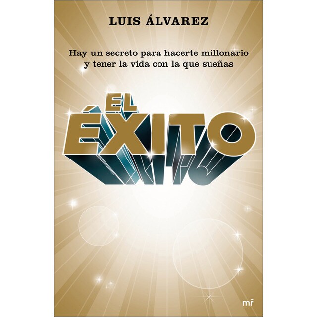 El éxito: Hay un secreto para hacerte millonario y tener la vida con la que sueñas.pdf