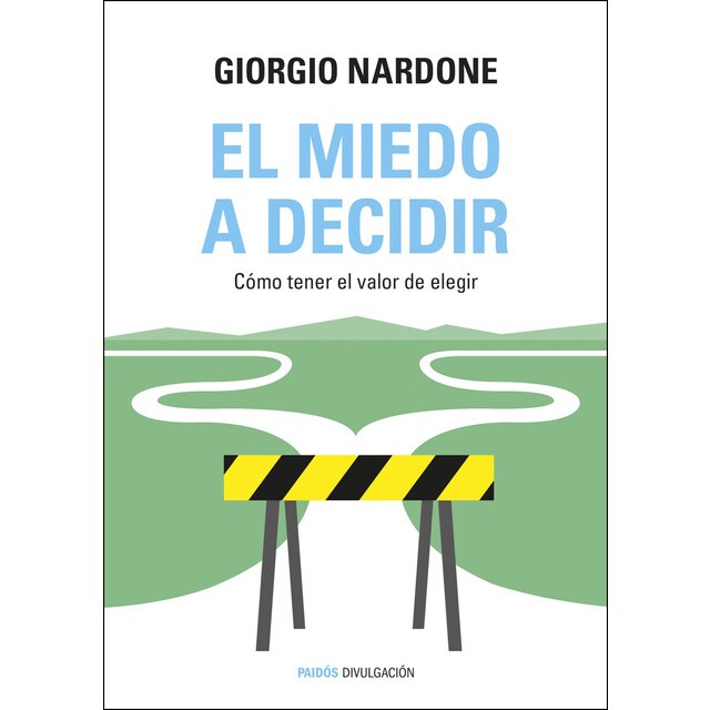 El miedo a decidir: Cómo tener el valor de elegir.pdf