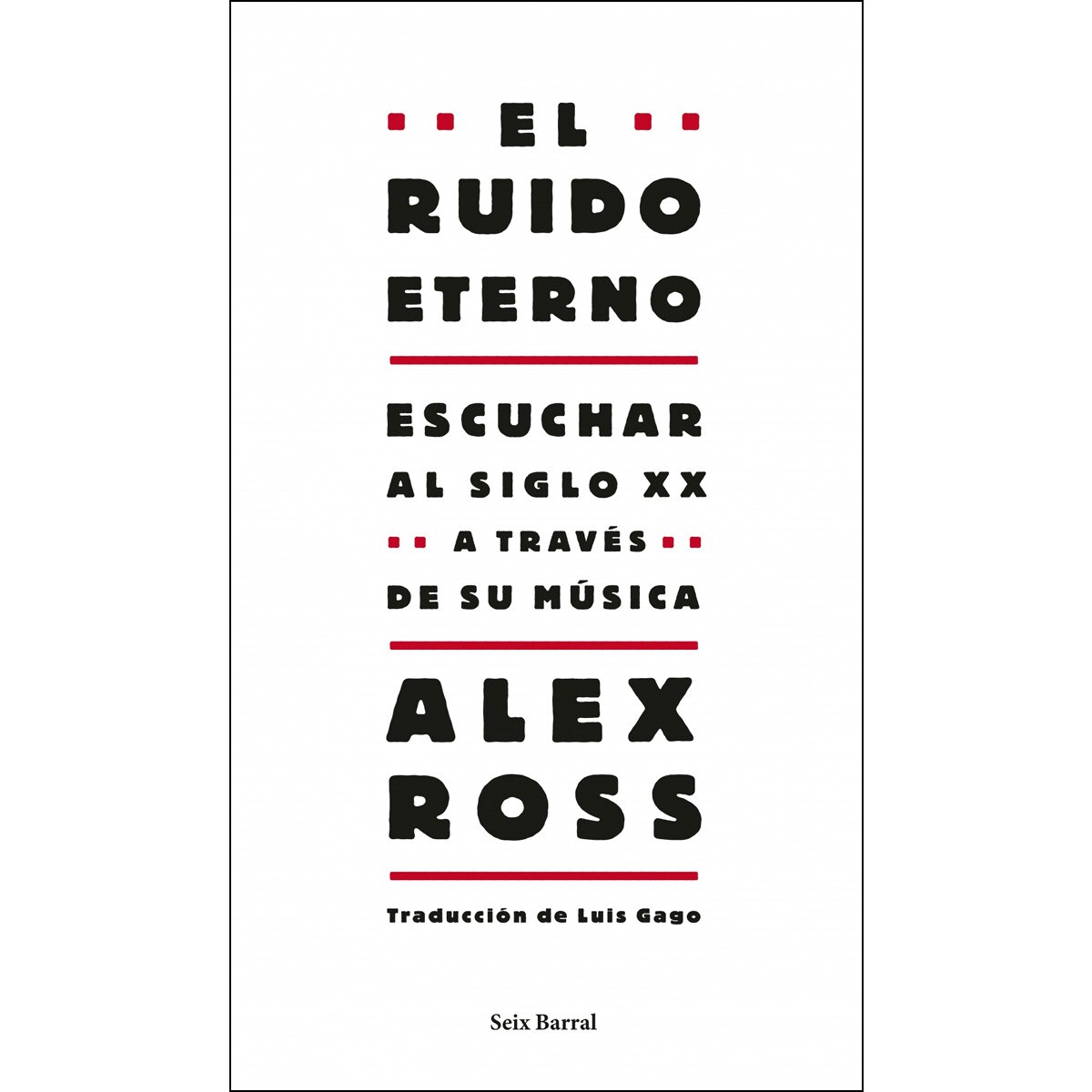 Imagem 0 de El ruido eterno: Escuchar al siglo XX a través de su música (Capa mole com abas)