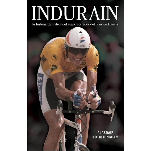 Indurain: La historia definitiva del mejor corredor del tour de francia.pdf