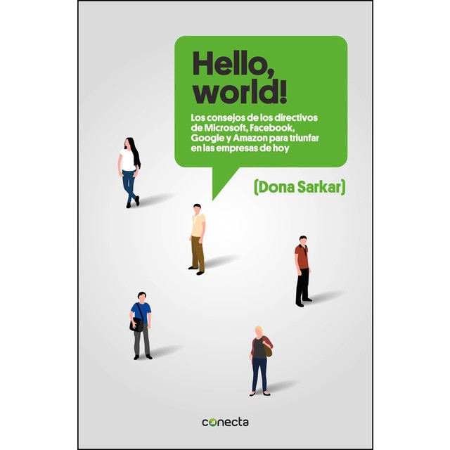 «hello, world»: Los consejos de los directivos de microsoft, facebook, google y amazon para triunfar en las empresas de hoy.pdf