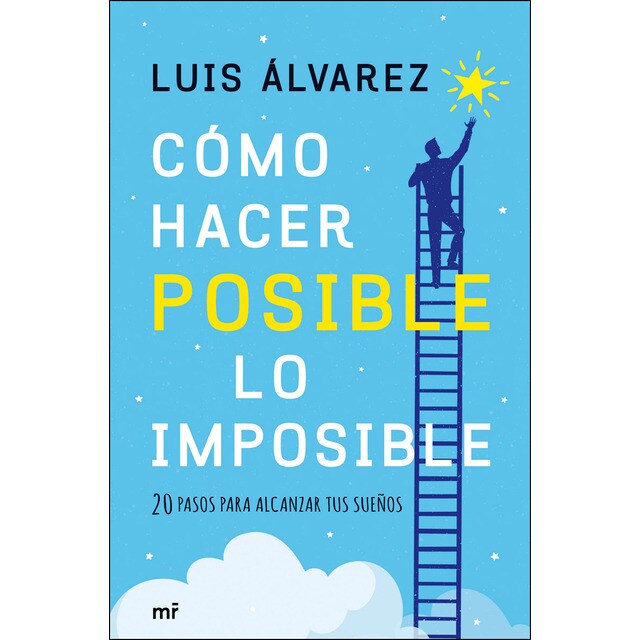 Cómo hacer posible lo imposible: 20 pasos para alcanzar tus sueños.pdf
