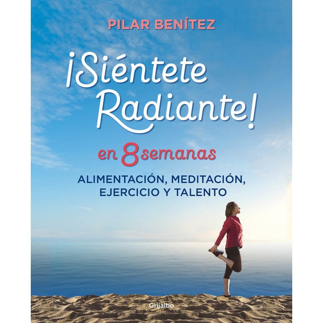 Siéntete radiante en 8 semanas: Alimentación, meditación, ejercicio y talento.pdf