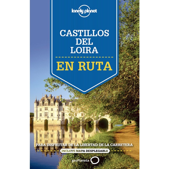 En ruta por los castillos del Loira: Para disfrutar de la libertad de la carretera (Tapa blanda)