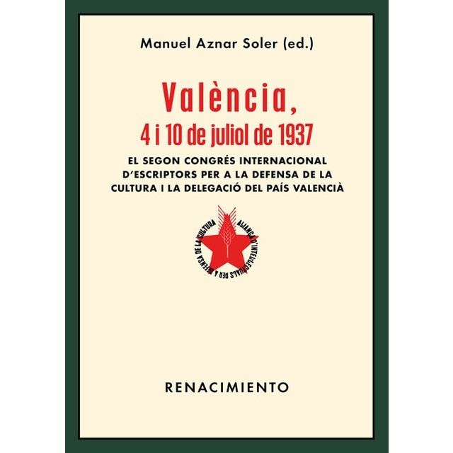 "València, 4 i 10 de juliol de 1937: El segon congrés internacional d’escriptors per a la defensa de la cultura i la delega (Tapa blanda)"