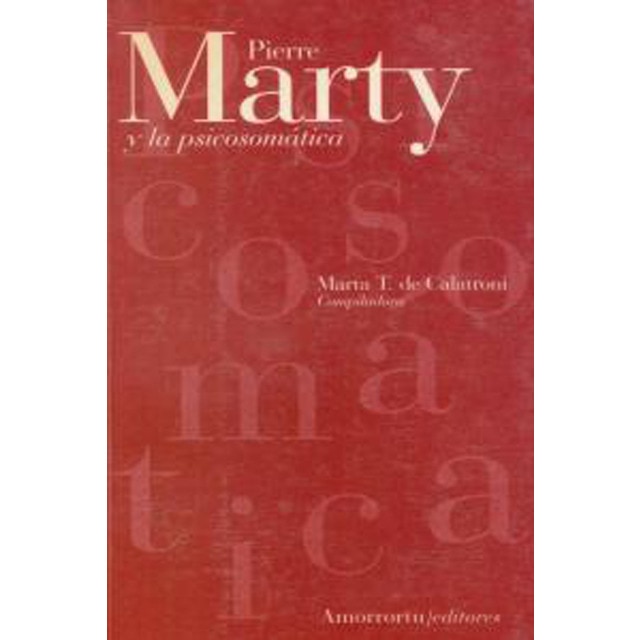 Pierre marty y la psicosomática (Tapa blanda)