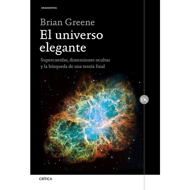El universo elegante: Supercuerdas, dimensiones ocultas y la búsqueda de una teoría final (Tapa blanda)
