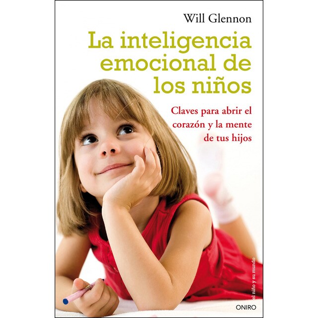 La inteligencia emocional de los niños: Claves para abrir el corazón y la mente de tu hijo.pdf