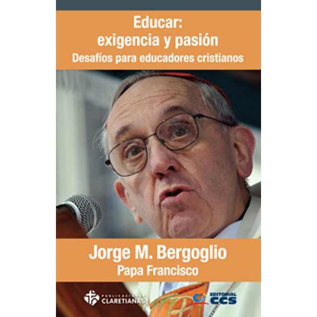 Educar: exigencia y pasión: Desafíos para educadores cristianos.pdf