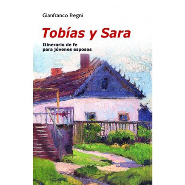Tobías y sara: Itinerario de fe para jóvenes esposos.pdf