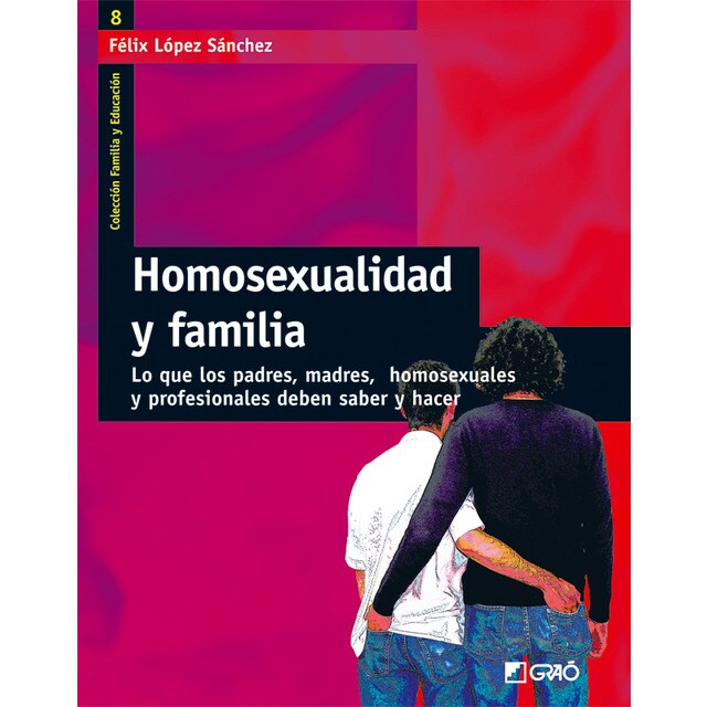 Homosexualidad y familia: Lo que los padres, madres, homosexuales y profesionales deben saber y hacer.pdf