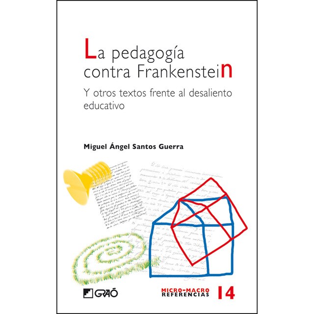 La pedagogía contra frankenstein: Y otros textos frente al desaliento educativo.pdf