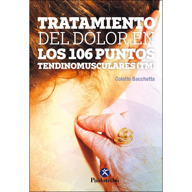 Tratamiento del dolor en los 106 ountos tendinomusculares (TM) (Tapa blanda)