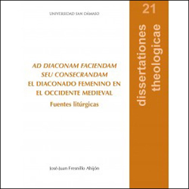 Ad diaconam faciendam seu consecrandam. El diaconado femenino en el occidente medieval.pdf