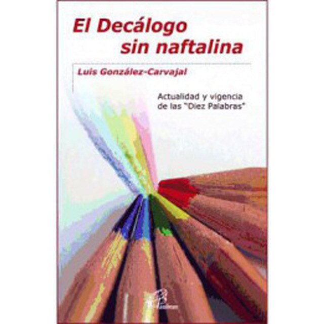 El decálogo sin naftalina: Actualidad y vigencia de las diez palabras.pdf