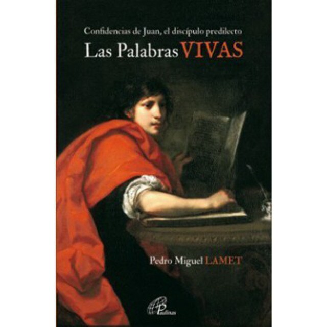 Las palabras vivas: Confidencias de juan, el discípulo predilecto.pdf