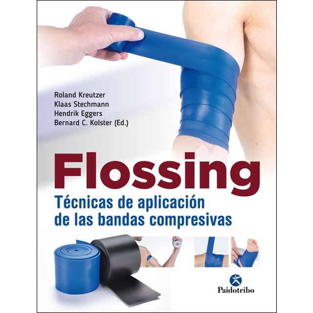 Flossing. Técnicas de aplicación de las bandas compresivas (Tapa blanda)