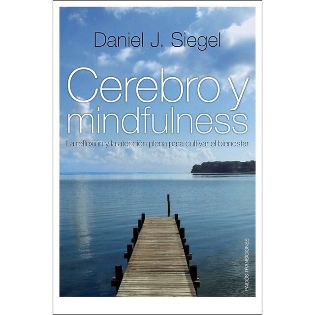 Cerebro y mindfulness: La reflexión y la atención plena para cultivar el bienestar.pdf