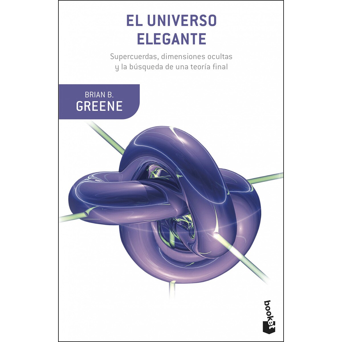 El universo elegante: Supercuerdas, dimensiones ocultas y la búsqueda de una teoría final (Capa mole com abas) 1