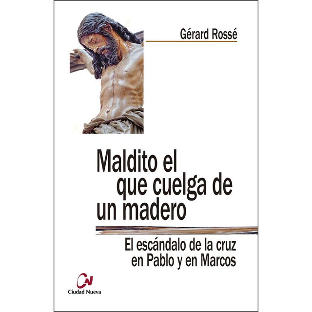 Maldito el que cuelga de un madero: El escándalo de la cruz en pablo y en marcos.pdf