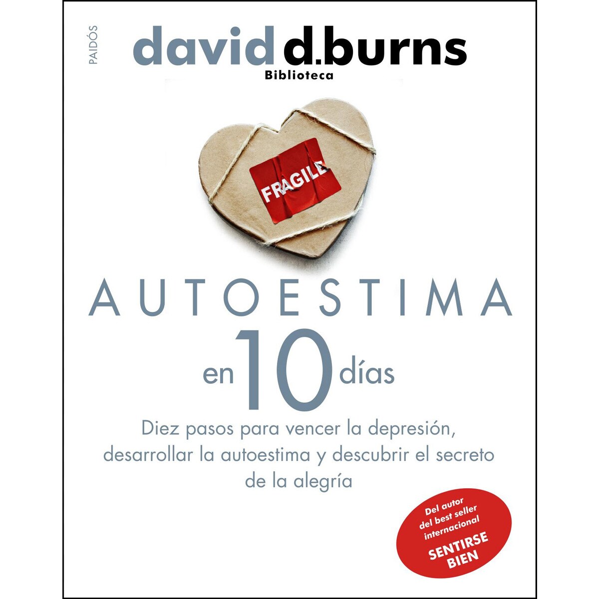 Autoestima en 10 días: Diez pasos para vencer la depresión, desarrollar la autoestima y descubrir el secreto de la alegría