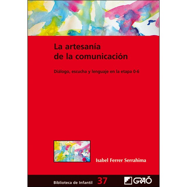 La artesanía de la comunicación: Diálogo, escucha y lenguaje en la etapa 0-6.pdf