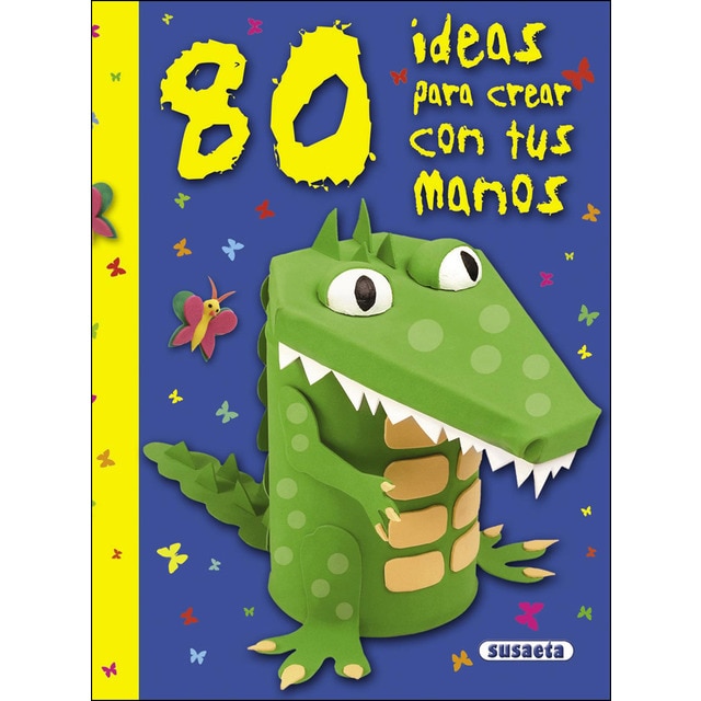 80 ideas para crear con tus manos (Tapa dura)
