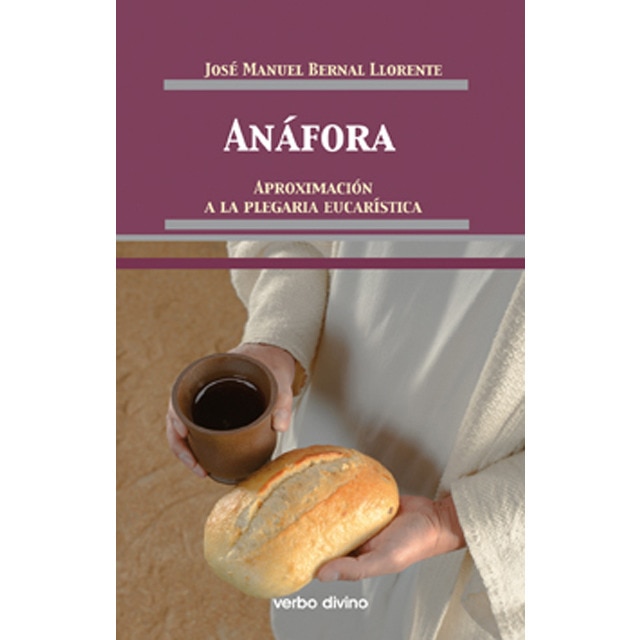 Anáfora: Aproximación a la Plegaria Eucarística (Tapa blanda)