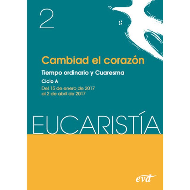 Cambiad el corazón: Tiempo ordinario y cuaresma. Ciclo a /del 15 enero al 2 abril - eucaristía.pdf