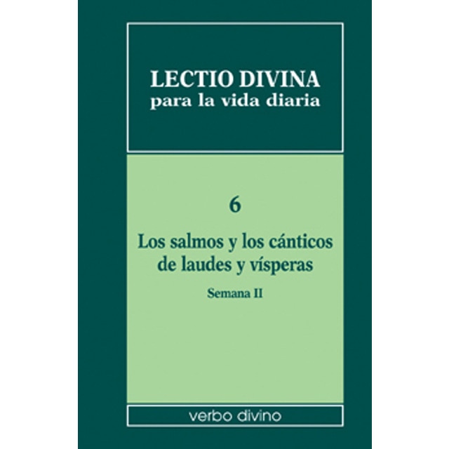 Lectio divina para la vida diaria: los salmos y los cánticos de laudes y vísperas. Semana 2: Volumen 6.pdf