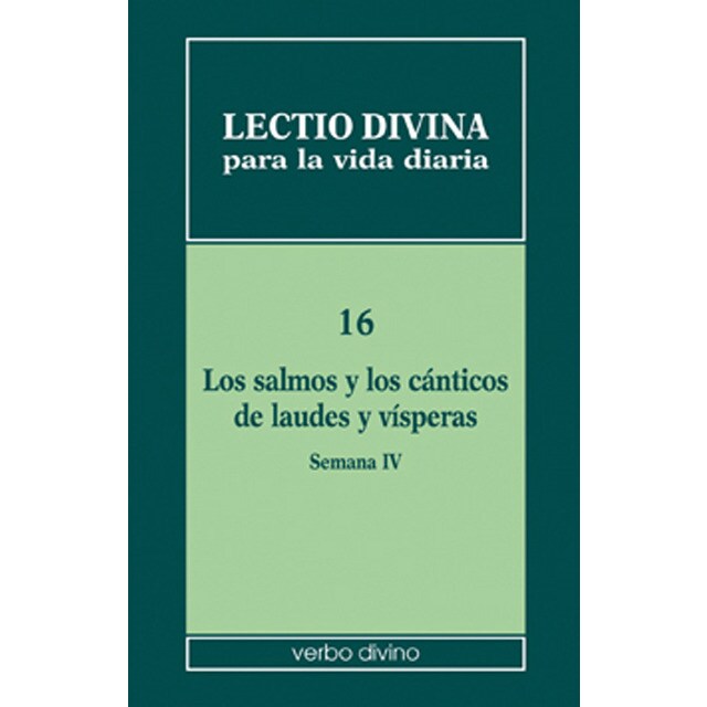 Lectio divina para la vida diaria: los salmos y los cánticos de laudes y vísperas. Semana 4: Volumen 16.pdf