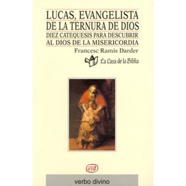 Lucas, evangelista de la ternura de dios: 10 catequesis para descubrir al dios de la misericordia (Tapa blanda)
