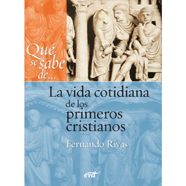 Qué se sabe de. La vida cotidiana de los primeros cristianos.pdf