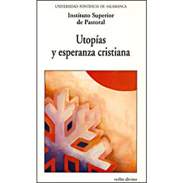 Utopías y esperanza cristiana: Vii semana de estudios de teología pastoral.pdf