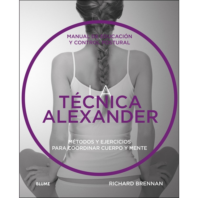 La técnica Alexander: Manual de educación y control postural.pdf