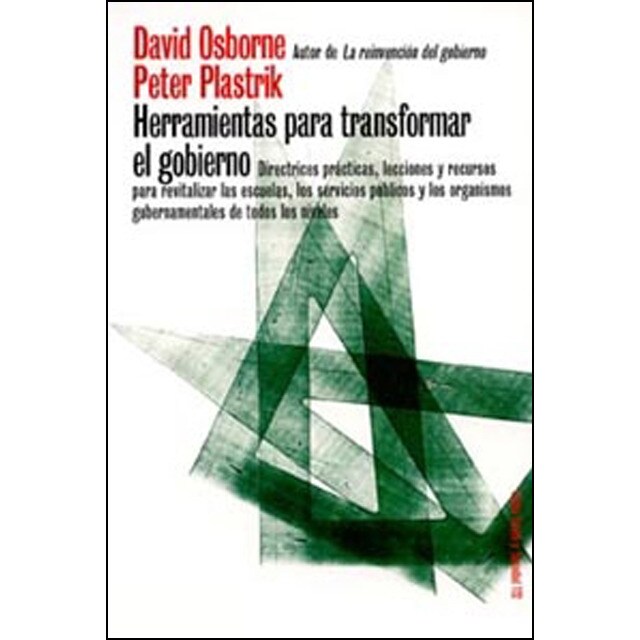 Herramientas para transformar el gobierno: Directrices prácticas, lecciones y recursos para revitalizar las escuelas, los servicios públicos y los organismos gubernamentales de todos los niveles.pdf