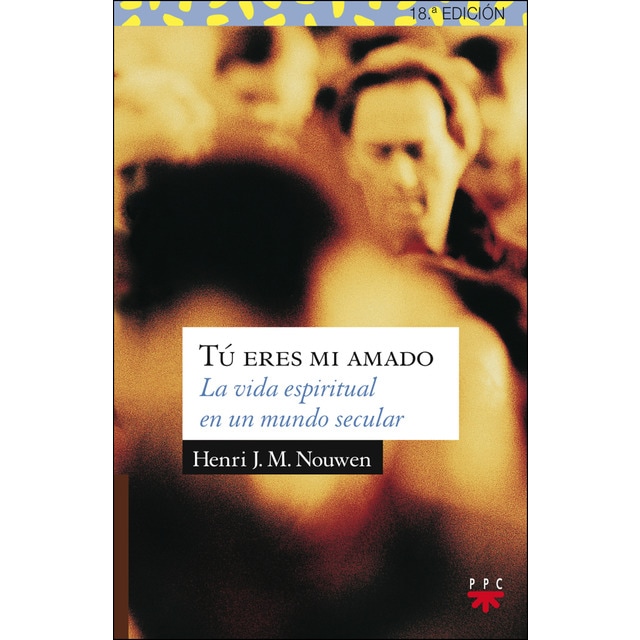 Tú eres mi amado: La vida espiritual en un mundo secular.pdf