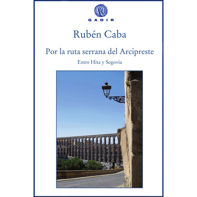 Por la ruta serrana del Arcipreste: Entre Hita y Segovia (Tapa blanda)