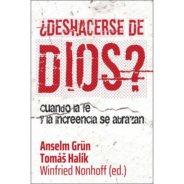 ¿deshacerse de dios?: Cuando la fe y la increencia se abrazan (Tapa blanda)