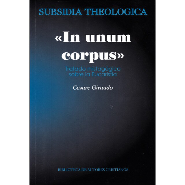 «in unum corpus». Tratado mistagógico sobre la eucaristía.pdf