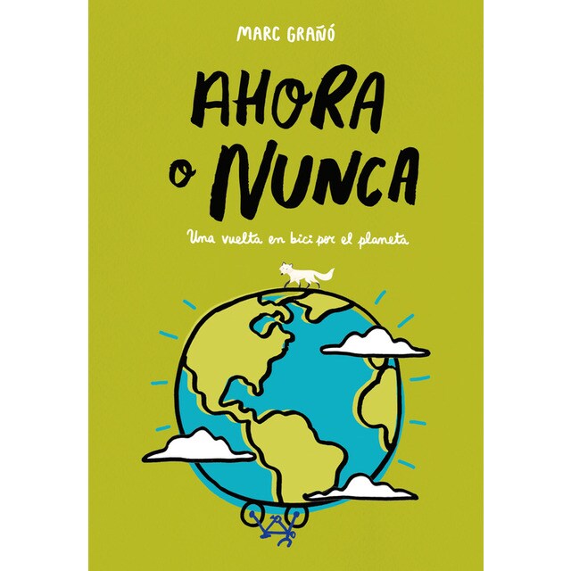 Ahora o nunca: Una vuelta en bici para salvar el planeta (Tapa dura)