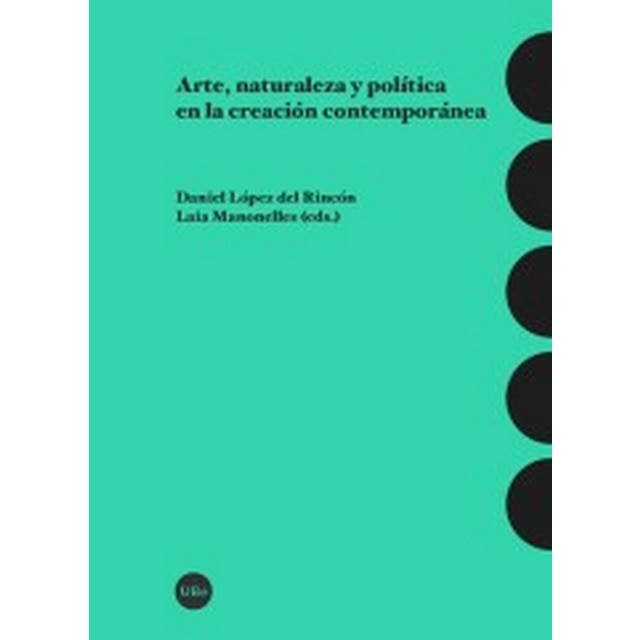 Arte, naturaleza y política en la creación contemporánea (Tapa blanda)