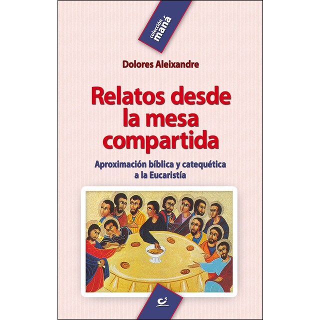 Relatos desde la mesa compartida: Aproximación bíblica y catequética a la eucaristía.pdf
