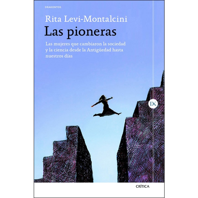 Las pioneras: Las mujeres que cambiaron la sociedad y la ciencia desde la antigüedad hasta nuestros días.pdf