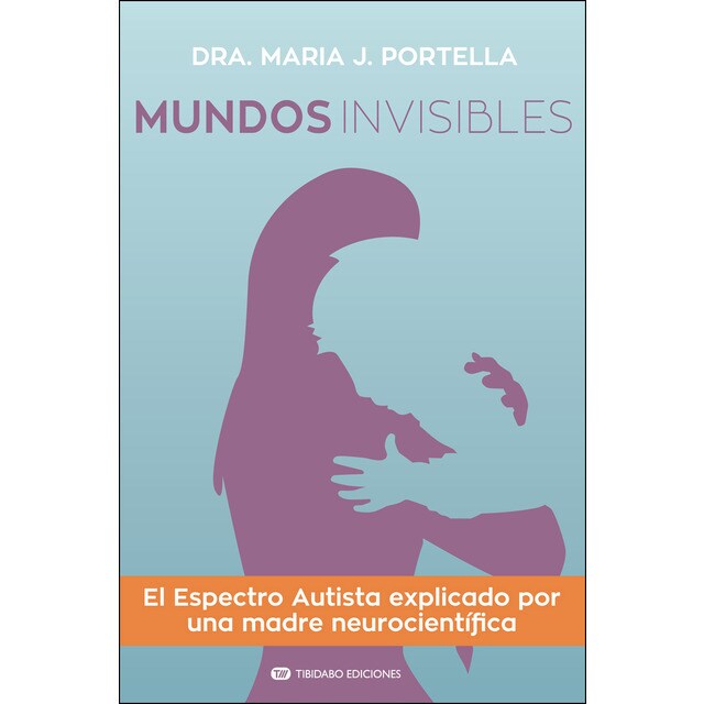 Mundos invisibles: El espectro autista explicado por una madre neurocientífica.pdf