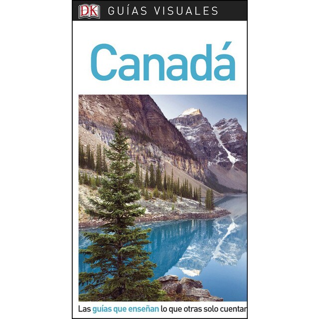 Guía visual canadá: Las guías que enseñan lo que otras solo cuentan.pdf