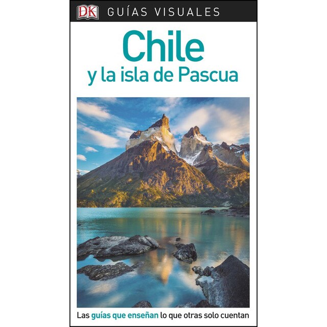 Guía visual chile y la isla de pascua: Las guías que enseñan lo que otras solo cuentan.pdf