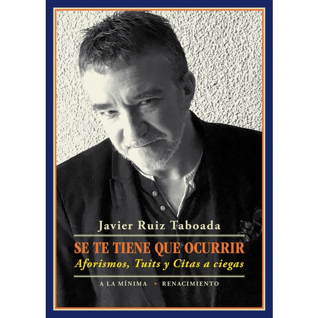 Se te tiene que ocurrir: Aforismos, tuits y citas a ciegas.pdf