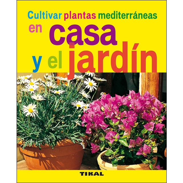Cultivar plantas mediterráneas en casa y el jardín (Tapa blanda)